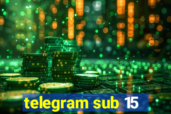 telegram sub 15